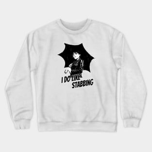 i do like stabbing Crewneck Sweatshirt